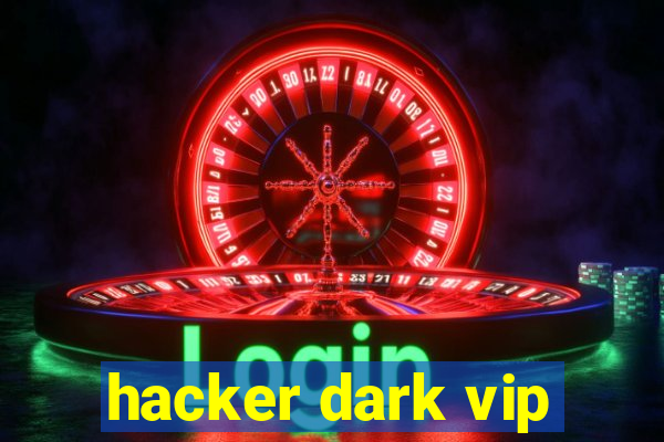 hacker dark vip